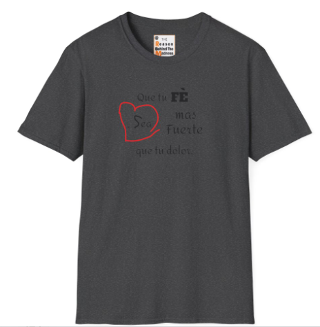 Que Tu Fe Sea Mas Fuerte que tu dolor-Unisex Softstyle T-Shirt-SuperMi
