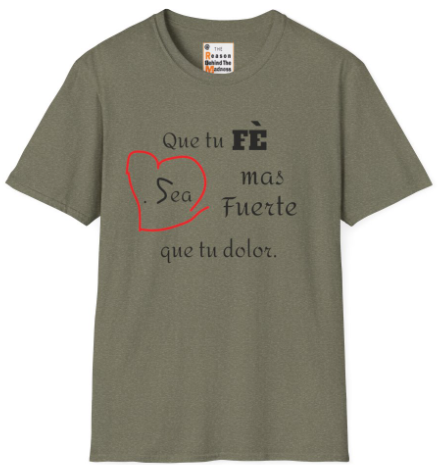 Que Tu Fe Sea Mas Fuerte que tu dolor-Unisex Softstyle T-Shirt-SuperMi