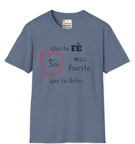 Que Tu Fe Sea Mas Fuerte que tu dolor-Unisex Softstyle T-Shirt-SuperMi
