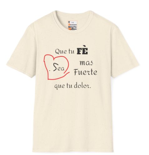 Que Tu Fe Sea Mas Fuerte que tu dolor-Unisex Softstyle T-Shirt-SuperMi