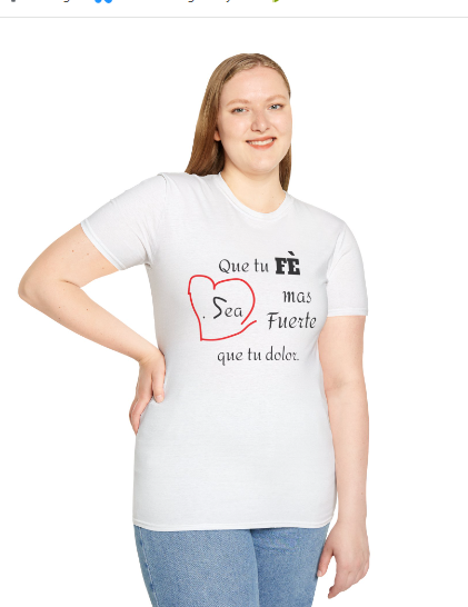 Que Tu Fe Sea Mas Fuerte que tu dolor-Unisex Softstyle T-Shirt-SuperMi